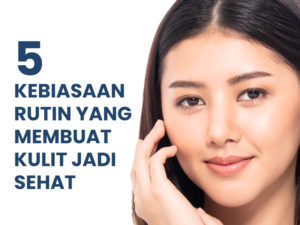 Ini caranya untuk Kulit jadi Sehat!